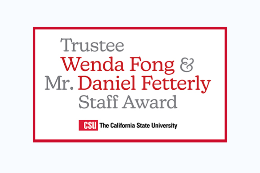 California State University Trustees Wenda Fong and Daniel Fetterly Staff Award